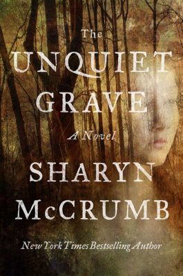  The Unquiet Grave, a Ballad of Love, Loss, and Supernatural Consequences